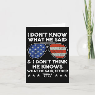 Carte Ne sais pas ce qu'il a dit - Trump 2024 Citation d