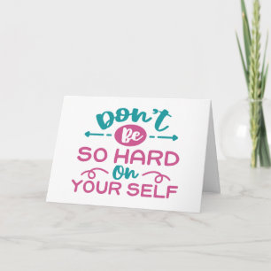 Carte Ne soyez pas si dur sur vous-même Turquoise et ros