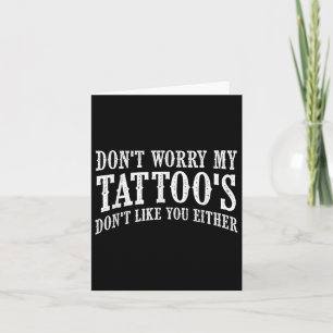Carte Ne T'Inquiète Pas Mes Tatouages Ne T'Aiment Pas No
