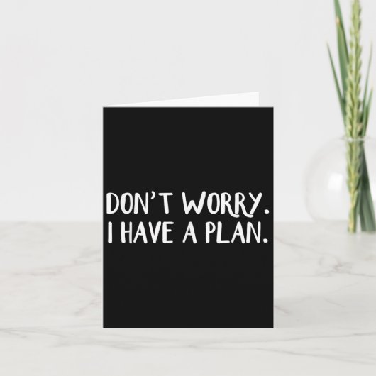 Carte Ne vous inquiétez pas j'ai un plan (Devant)