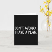 Carte Ne vous inquiétez pas j'ai un plan (Fleur jaune)
