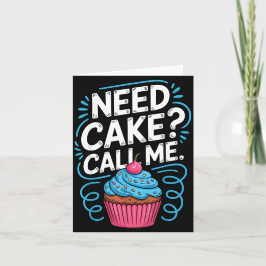 Carte Need Cake Call Me Funny Baking Quote For Home Bake (Devant)