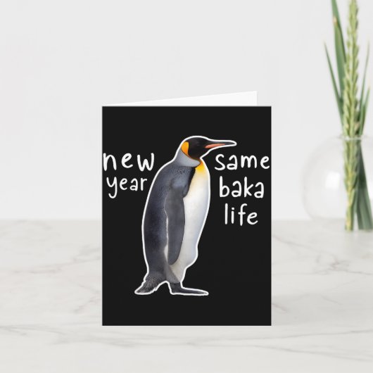 Carte New Year Same Baka Life Funny Penguin  (Devant)