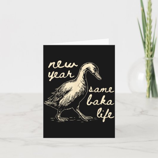 Carte New Year Same Baka Life Goose Silly Funny (Devant)