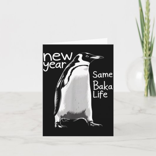 Carte New Year Same Baka Life Penguin Funny Joke Sarcast (Devant)