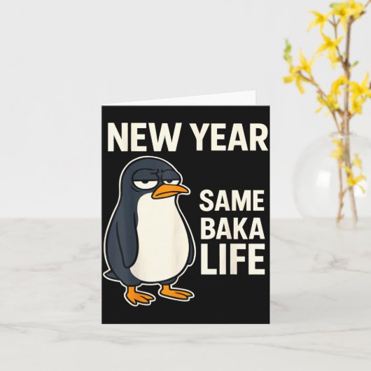 Carte New Year Same Baka Life Penguin Joke  (Fleur jaune)