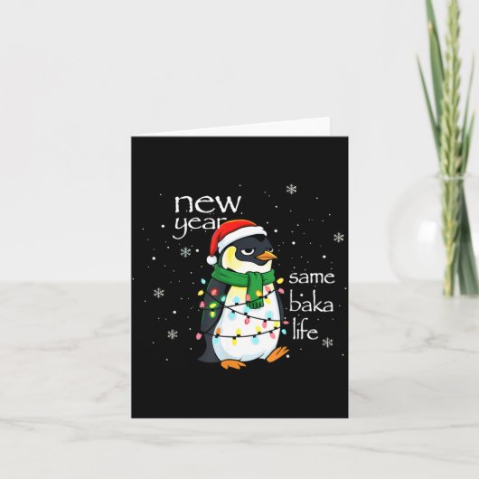 Carte New Year Same Baka Life Penguin New Year Sarcastic (Devant)