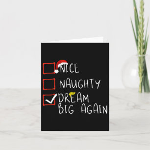 Carte Nice Naughty Dream Big again 2024 Funny Trump Xmas