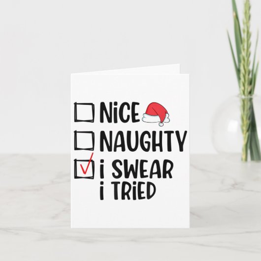 Carte Nice Naughty I Swear I Tried Christmas List Funny (Devant)