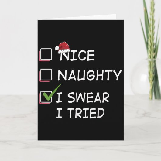 Carte Nice Naughty I Swear I Tried Tee Christmas List Xm (Devant)