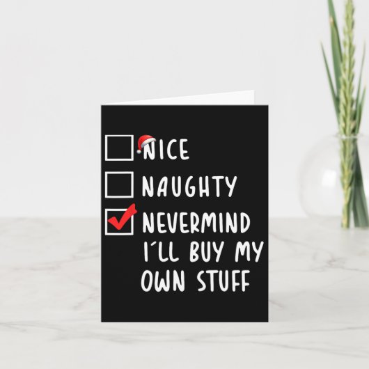 Carte Nice Naughty Nevermind Je vais acheter mes propres (Devant)
