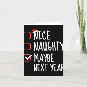 Carte Nice Naughty Peut-Être l'année prochaine Liste de 