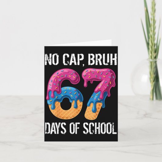 Carte No Cap Bruh 67 Days Of School Ice Cream Drip Boys  (Devant)