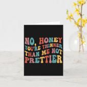 Carte No Honey You're Thinner Than Me Not Prettier (Fleur jaune)