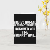 Carte No Need Repeat Yourself I Ignored You Funny Saying (Fleur jaune)