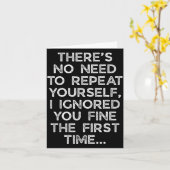 Carte No Need Repeat Yourself I Ignored You Funny Saying (Fleur jaune)