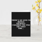 Carte No Need Repeat Yourself I Ignored You Funny Saying (Fleur jaune)