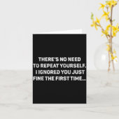 Carte No Need Repeat Yourself I Ignored You Funny Saying (Fleur jaune)