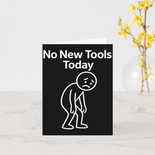 Carte No New Tools Today Funny  (Fleur jaune)