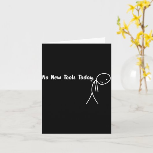 Carte No New Tools Today Funny Meme  (Fleur jaune)