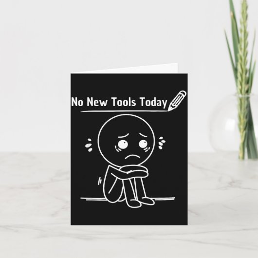 Carte No New Tools Today Funny Saying Design  (Devant)