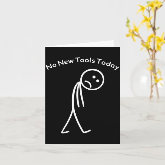 Carte No New Tools Today Funny Work Humor Design  (Fleur jaune)