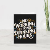 Carte No Working During Drinking Hours Funny Drinking Qu (Devant)