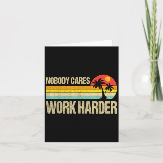 Carte Nobody Cares Work Harder Motivational Fitness Work (Devant)