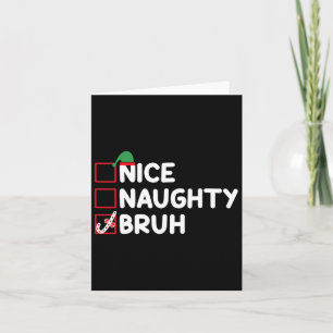 Carte Noël Nice Naughty Bruh Funny Liste de Noël Femmes