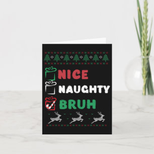 Carte Noël Nice Naughty Bruh Funny Liste de Noël Femmes