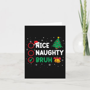 Carte Noël Nice Naughty Bruh Funny Liste de Noël Femmes
