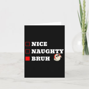 Carte Noël Nice Naughty Bruh Funny Noël Liste 1