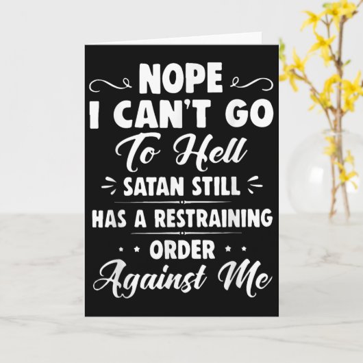 Carte Nope I Can't Go To Hell Satan Still Has A Restrain (Fleur jaune)