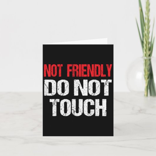 Carte Not Friendly Do Not Touch Funny Sarcasm Quote (Devant)