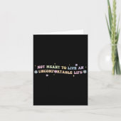Carte Not Meant To Live An Uncomfortable Life Funny Quot (Devant)