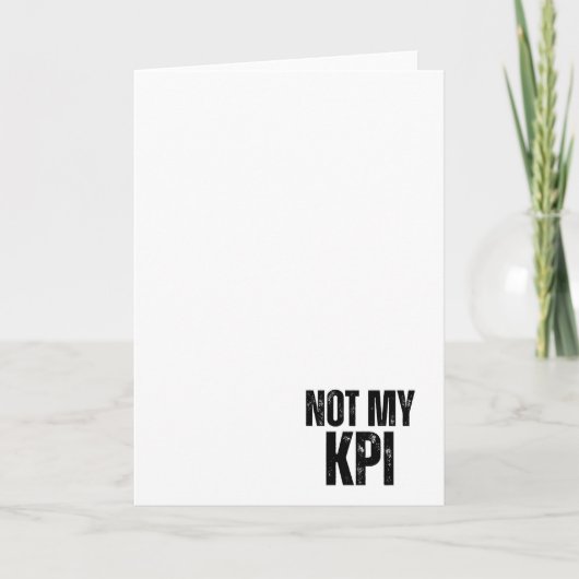 Carte Not My KPI Sarcastic Corporate Greeting Card (Devant)