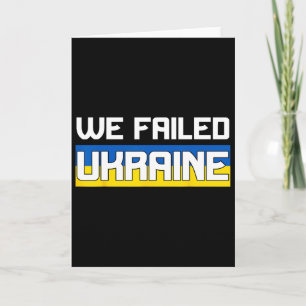 Carte Nous avons échoué en Ukraine Soutenez l'Ukraine L'