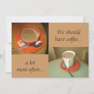 Carte Nous devrions avoir du café..., un ...