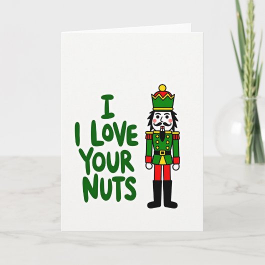Carte Nutcracker Funny I Love Your Nuts Card (Devant)