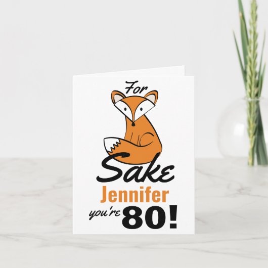 Carte Oh, Pour Fox Sake 80e anniversaire Personnalisé (Devant)