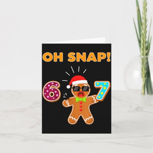 Carte Oh Snap 67 Six Seven Meme Gingerbread Man Funny 67 (Devant)