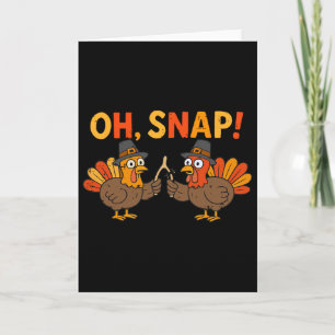 Carte Oh Snap Jour de la dinde drôle de Thanksgiving Hom