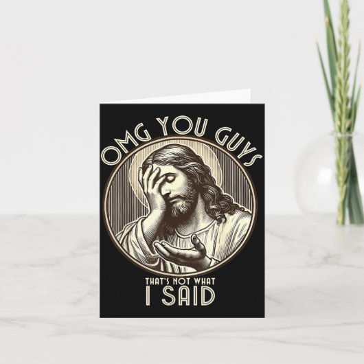 Carte Omg You Guys I Never Said Tha Funny Sarcastic Quot (Devant)