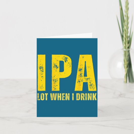 Carte (on Back) Ipa Lot When I Drink Funny Beer Drinking (Devant)