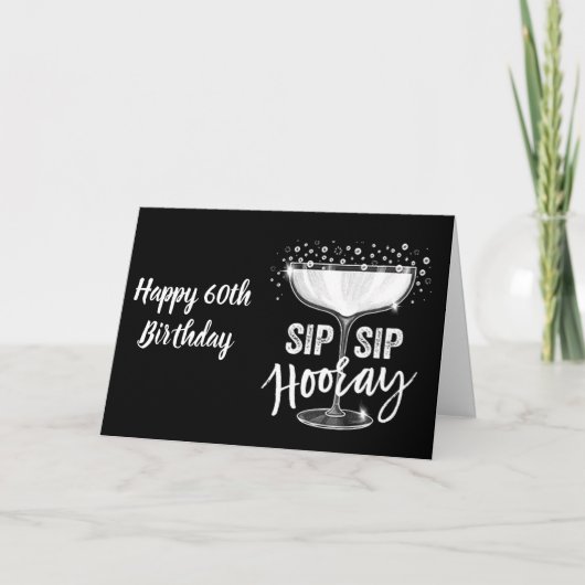 Carte ON YOUR **60th BIRTHDAY** SIP SIP HOORAY!!!!! CARD (Devant)