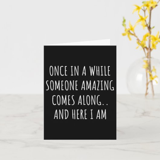 Carte Once In A While Someone Amazing Comes Along Funny (Fleur jaune)