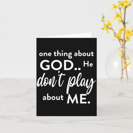 Carte One Thing About God He Don't Play About Me Long Sl (Fleur jaune)