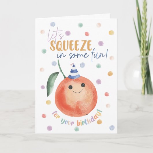 Carte Orange Birthday Card – Let’s Squeeze in Some Fun (Devant)