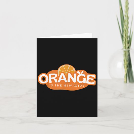 Carte Orange Is The New Idiot Lemon Bleached Funny Sayin (Devant)