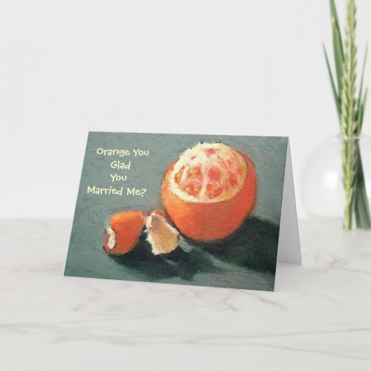 CARTE ORANGE YOU GLAD....ANNIVERSARY CARD (Devant)